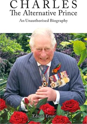 Charles, the Alternative Prince: An Unauthorised Biography