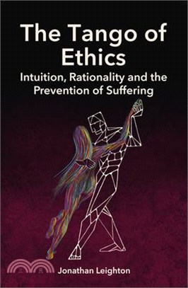 The Tango of Ethics: Intuition, Rationality and the Prevention of Suffering