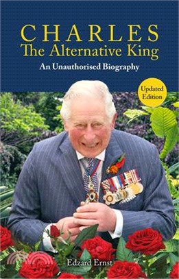 Charles, the Alternative King: An Unauthorised Biography