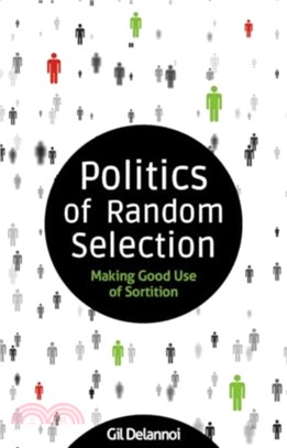 Politics of Random Selection：Making Good Use of Sortition