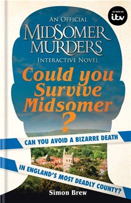 Could You Survive Midsomer?：Can you avoid a bizarre death in England's most dangerous county?