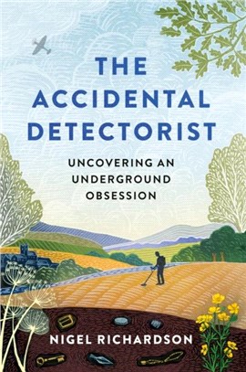 The Accidental Detectorist：The Adventures of a Reluctant Metal Detectorist