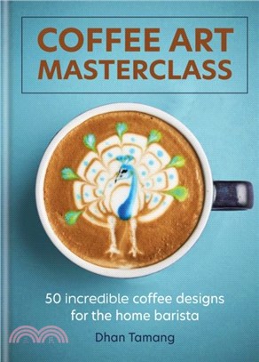 Coffee Art Masterclass：50 incredible coffee designs for the home barista