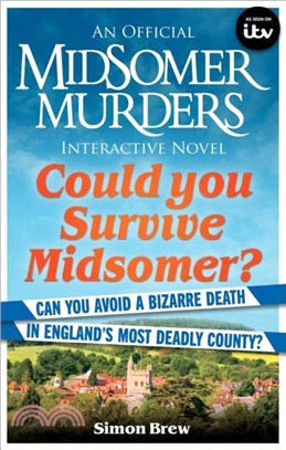 Could You Survive Midsomer?：Can you avoid a bizarre death in England's most dangerous county?