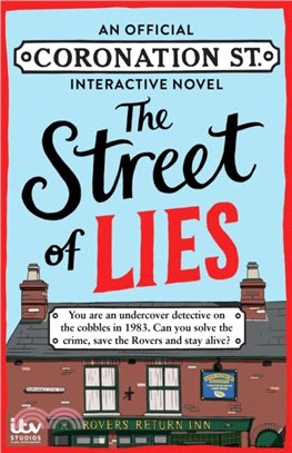 The Street of Lies: An Official Coronation Street Interactive Novel