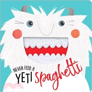 Never Feed a Yeti Spaghetti (硬頁觸摸書)