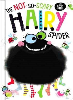 The not-so-scary Hairy spider :with touch and feel /