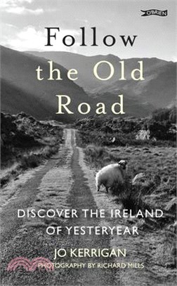 Follow the Old Road: Discover the Ireland of Yesteryear
