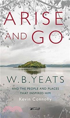 Arise And Go：W.B. Yeats and the people and places that inspired him