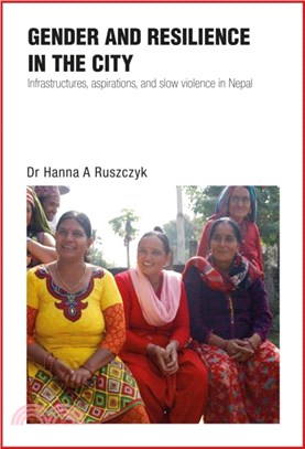 Gender and Resilience in the City：Infrastructures, aspirations, and slow violence in Nepal