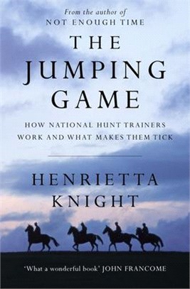 The Jumping Game ― How National Hunt Trainers Work and What Makes Them Tick