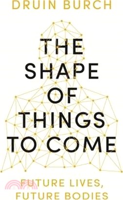 The Shape of Things to Come ― Future Lives, Future Bodies