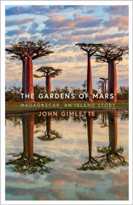 The Gardens of Mars：Madagascar, an Island Story