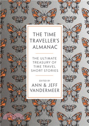The Time Traveller's Almanac：The Ultimate Treasury of Time Travel Fiction - Brought to You from the Future