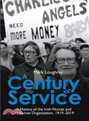 A Century of Service ― A History of the Irish Nurses and Midwives Organisation, 1919?019