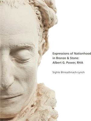 Expressions of Nationhood in Bronze & Stone ― Albert G. Power, Rha