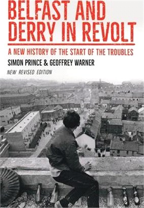 Belfast and Derry in Revolt ― A New History of the Start of the Troubles