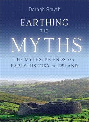 Earthing the Myths ― The Myths, Legends and Early History of Ireland and Western Scotland