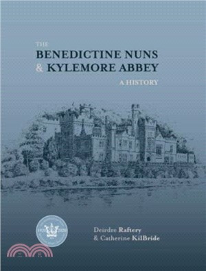 The Benedictine Nuns & Kylemore Abbey：A History