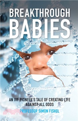 Breakthrough Babies：An IVF pioneer's tale of creating life against all odds