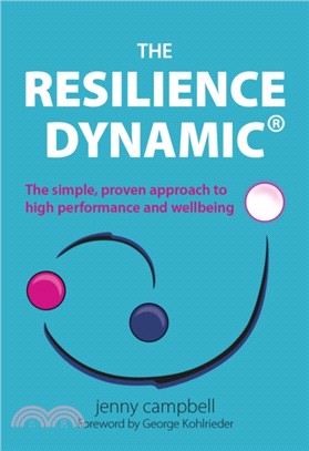 The Resilience Dynamic：The simple, proven approach to high performance and wellbeing
