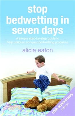 Stop Bedwetting in Seven Days：A simple step-by-step guide to help children conquer bedwetting problems