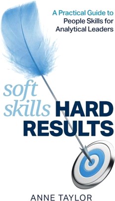 Soft Skills Hard Results：A Practical Guide to People Skills for Analytical Leaders