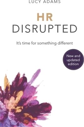 HR Disrupted: It's Time for Something Different (2nd Edition)