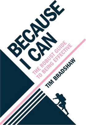 Because I Can: The Robust Guide to Being Effective