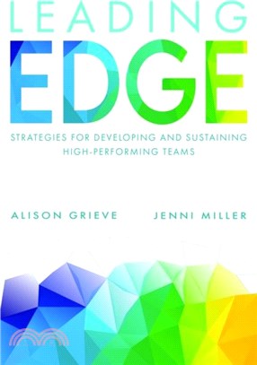 Leading Edge: Leadership Strategies for Developing and Sustaining High-Performing Teams