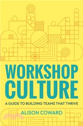 Workshop Culture：A guide to building teams that thrive