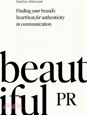 Beautiful PR：Finding your brand's heartbeat for authenticity in communication