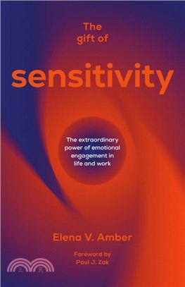 The Gift of Sensitivity：The extraordinary power of emotional engagement in life and work