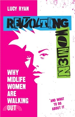 Revolting Women：Why midlife women are walking out, and what to do about it