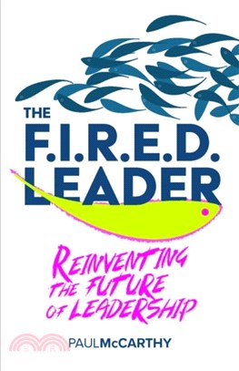 The FIRED Leader：Reinventing the Future of Leadership