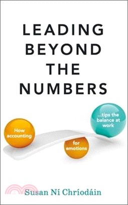 Leading Beyond the Numbers: How Accounting for Emotions Tips the Balance at Work
