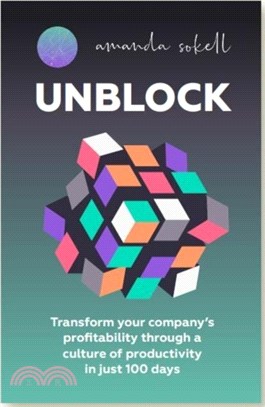 UNBLOCK：Transform your company's profitability through a culture of productivity in just 100 days