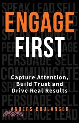 Engage First：Capture Attention, Build Trust and Drive Real Results