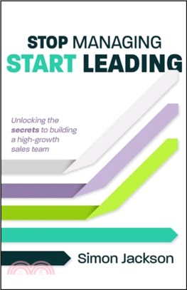 Stop Managing, Start Leading：Unlocking the secrets to building a high-growth sales team