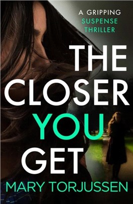 The Closer You Get：A gripping suspense thriller