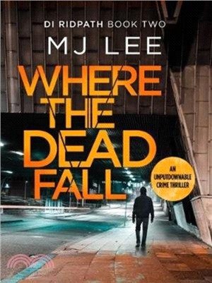 Where The Dead Fall：A completely gripping crime thriller