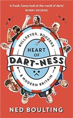 Heart of Dart-ness：Bullseyes, Boozers and Modern Britain
