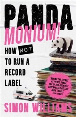 Pandamonium!：How Not to Run a Record Label