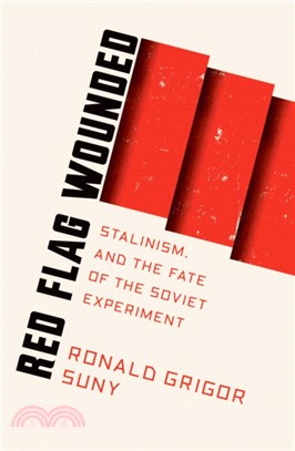 Red Flag Wounded：Stalinism and the Fate of the Soviet Experiment