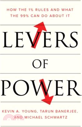 Levers of Power ― How the 1% Rules and What the 99% Can Do About It