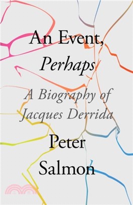 An Event, Perhaps ― A Biography of Jacques Derrida