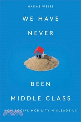 We Have Never Been Middle Class ― How Social Mobility Misleads Us