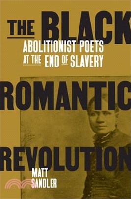 The Black Romantic Revolution ― Abolitionist Poets at the End of Slavery