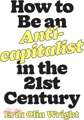 How to Be an Anticapitalist in the Twenty-first Century