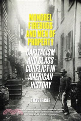 Mongrel Firebugs and Men of Property ― Capitalism and Class Conflict in American History